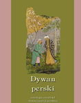 (epub, mobi) Dywan perski. Antologia arcydzieł dawnej poezji perskiej