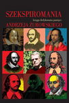 (pdf) Szekspiromania Księga dedykowana pamięci Andrzeja Żurowskiego