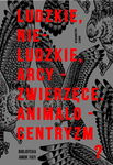 (pdf) Ludzkie, nie-ludzkie, arcy-zwierzęce. Animalocentryzm?