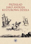 (epub, mobi, pdf) Przekład jako aneksja kulturowa dzieła