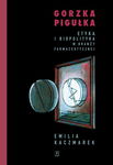 (pdf) Gorzka pigułka. Etyka i biopolityka w branży farmaceutycznej