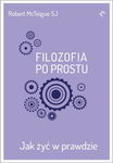 (epub, mobi, pdf) Filozofia po prostu. Jak żyć w prawdzie