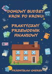 (epub, mobi, pdf) Domowy budżet krok po kroku: Praktyczny przewodnik finansowy