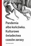 (epub, mobi) Pandemia albo końcówka Kulturowe świadectwa czasów zarazy