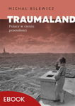 (epub, mobi) Traumaland Polacy w cieniu przeszłośc Polacy w cieniu przeszłości