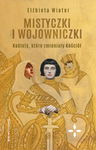 (epub, mobi) Mistyczki i wojowniczki Kobiety, które zmieniały Kościół