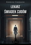 (pdf) LEKARZ ŚWIADEK CUDÓW. Świadectwo lekarza.