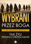 (epub, mobi) Wybrani przez Boga. Tak żyli pierwsi chrześcijanie