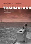 (epub) Traumaland. Polacy w cieniu przeszłości