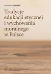 (pdf) Tradycje edukacji etycznej i wychowania moralnego w Polsce