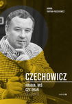 (epub) Czechowicz. Hrabia, miś czy drań