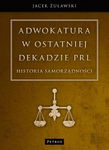 (pdf) Adwokatura w ostatniej dekadzie PRL Historia samorządności