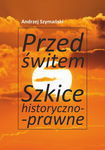 (pdf) Przed świtem. Szkice historyczno-prawne