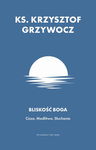 (epub) Bliskość Boga. Cisza. Modlitwa. Słuchanie