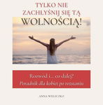 (epub, mobi, pdf) TYLKO NIE ZACHŁYŚNIJ SIĘ TĄ WOLNOŚCIĄ