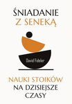 (epub, mobi) Śniadanie z Seneką. Nauki stoików na dzisiejsze czasy