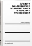 (pdf) Kredyty waloryzowane do waluty obcej w praktyce orzeczniczej