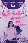 (epub, mobi) Jak Moon Fuentez zakochała się we wszechświecie