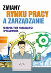 (pdf) Zmiany rynku pracy a zarządzanie Perspektywa pracodawcy i pracownika