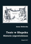 (pdf) Teatr w Słupsku. Historie (o)powiedziane