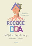 (epub) Rodzice DDA. Mój dom będzie inny. Refleksje z terapii