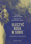 (epub) Uleczyć Boga w sobie. Z psychiatrą o duchowości