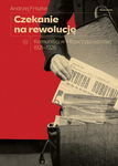 (epub, mobi) Czekanie na rewolucję. Komuniści w II RP 1921-1926