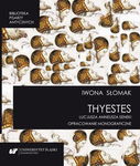 (pdf) „Thyestes” Lucjusza Anneusza Seneki. Opracowanie monograficzne