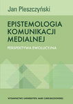 (pdf) Epistemologia komunikacji medialnej. Perspektywa ewolucyjna