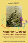 (pdf) Adolf Dygasiński niepoprawny pozytywista. Między tradycją a nowoczesnością