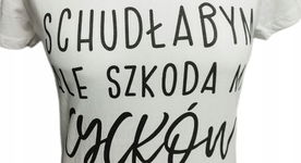 T-SHIRT BLUZKA ,SCHUDŁABYM ALE SZKODA MI CYCKÓW''L