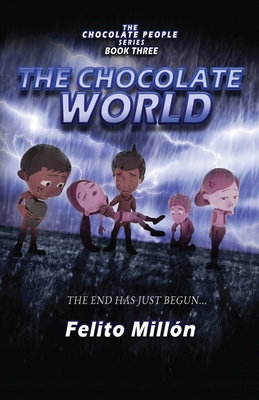 Książka The Chocolate World: The End Has Just Begun Felito Millon j.ang