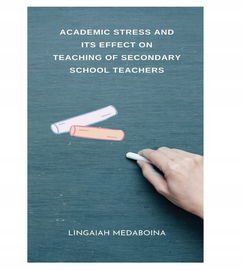 Książka ACADEMIC STRESS AND ITS EFFECT ON TEACHING OF SECONDARY SCHOOL