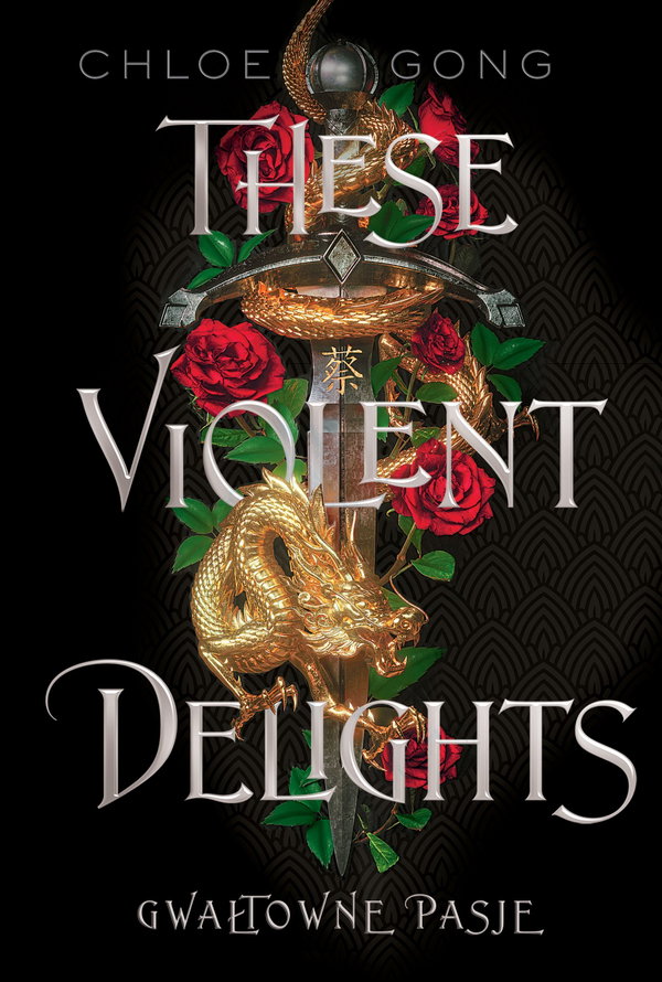 These violent delights Gwałtowne pasje Tom 1  - Chloe Gong
