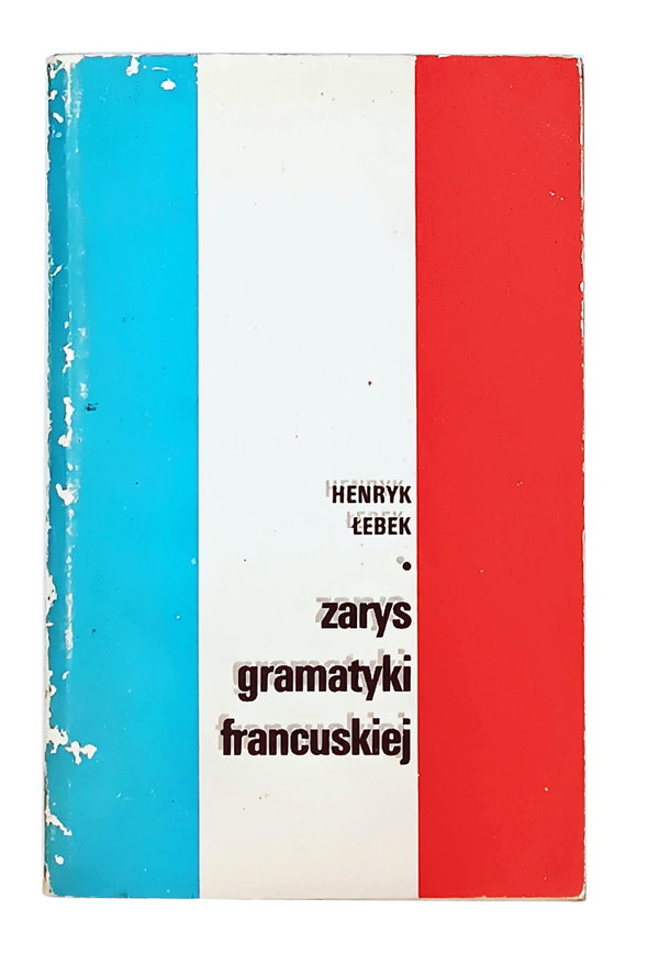 ZARYS GRAMATYKI FRANCUSKIEJ HENRYK ŁEBEK