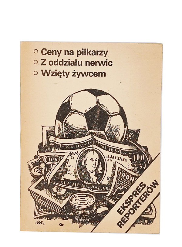Ekspres reporterów Ceny za piłkarzy Z oddziału nerwic Wzięty żywcem 4/1983