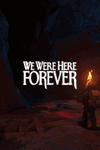 We Were Here Forever