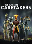 We Are The Caretakers
