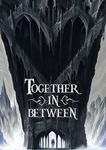 Together in Between