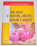 Jak dbać o wzrok słuch smak i węch - Reader's Digest
