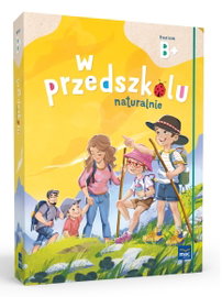 W przedszkolu naturalnie. Poziom B+. Pakiet. Sześciolatek