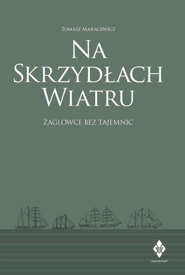 Na skrzydłach wiatru. żaglowce bez tajemnic