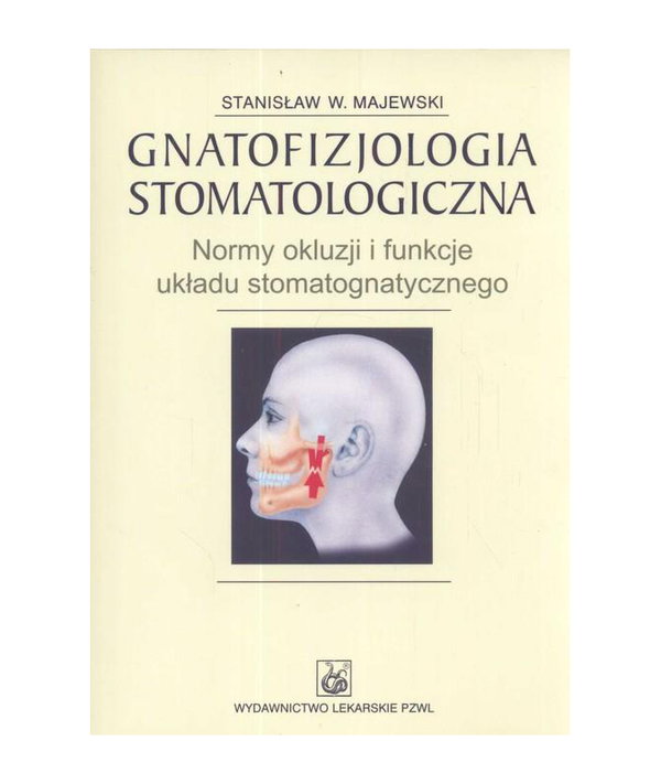Gnatofizjologia stomatologiczna Stanisław W. Majewski