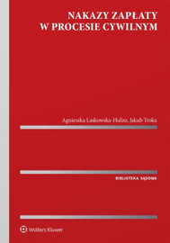 Nakazy zapłaty w procesie cywilnym - Laskowska-Hulisz Agnieszka