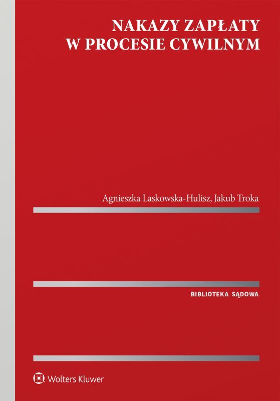 Nakazy zapłaty w procesie cywilnym - Laskowska-Hulisz Agnieszka