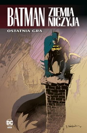 Batman. Ziemia niczyja T.7 Ostatnia gra - Greg Rucka