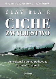Ciche zwycięstwo. Amerykańska wojna podwodna przeciwko Japonii - Clay Blair