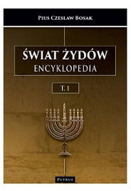 Świat Żydów. Encyklopedia. (A-J) - Pius Czesław Bosak