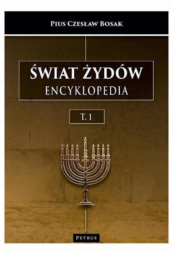 Świat Żydów. Encyklopedia. (A-J) - Pius Czesław Bosak
