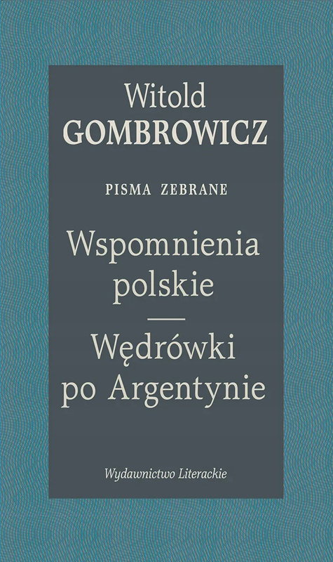 Wspomnienia polskie. Wędrówki po Argentynie. Pisma zebrane - Witold